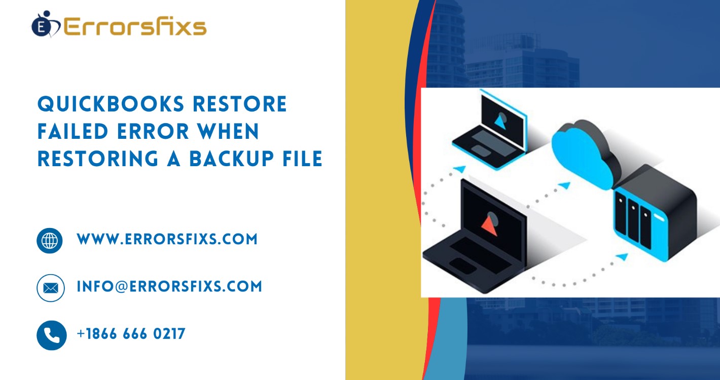 Quickbooks Restore Failed Error When Restoring A Backup File